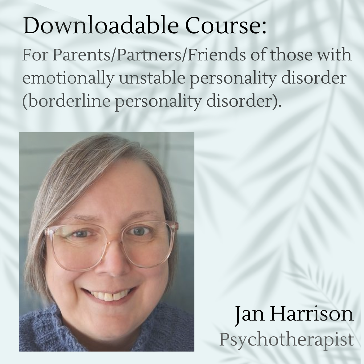 Introduction to Navigating Emotionally Unstable Personality Disorder (Borderline Personality Disorder) for Parents/ Partners/ Carers/ Supporters